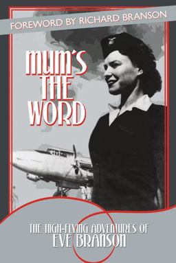 Mum's the Word The High-Flying Adventures of Eve Branson  9781477245811 Front Cover
