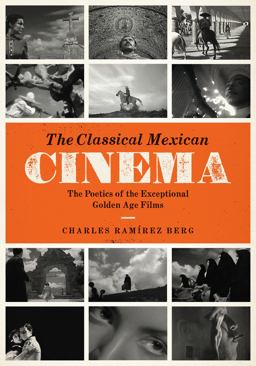 Classical Mexican Cinema The Poetics of the Exceptional Golden Age Films  9781477308059 Front Cover