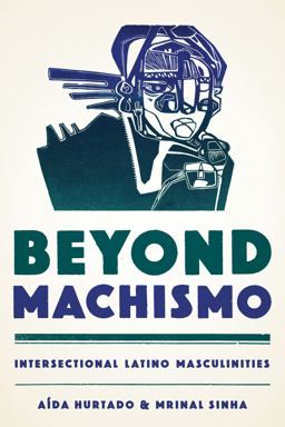 Beyond Machismo Intersectional Latino Masculinities  9781477308776 Front Cover