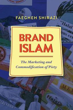 Brand Islam The Marketing and Commodification of Piety  9781477309469 Front Cover