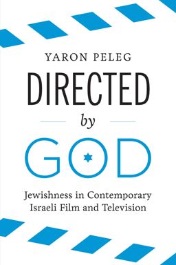 Directed by God: Jewishness in Contemporary Israeli Film and Television  9781477309513 Front Cover