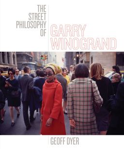 Street Philosophy of Garry Winogrand  9781477310335 Front Cover