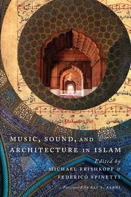Music, Sound, and Architecture in Islam  9781477312469 Front Cover