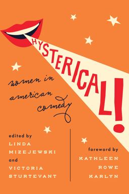 Hysterical! Women in American Comedy  9781477314524 Front Cover