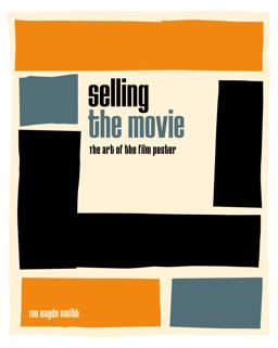 Selling the Movie The Art of the Film Poster 2018 9781477317730 Front Cover