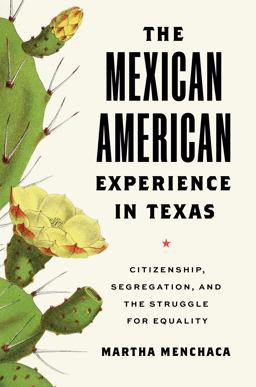 Mexican American Experience in Texas Citizenship, Segregation, and the Struggle for Equality  9781477324370 Front Cover