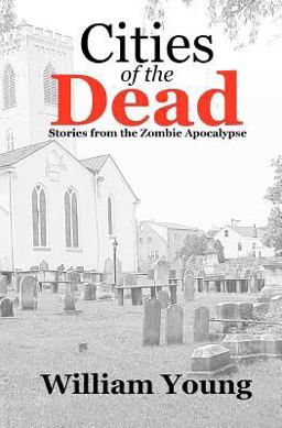 Cities of the Dead: Stories from the Zombie Apocalypse