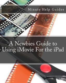 A Newbies Guide to Using IMovie for the IPad