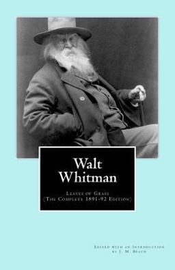 Walt Whitman: Leaves of Grass (the Complete 1891-92 Edition)