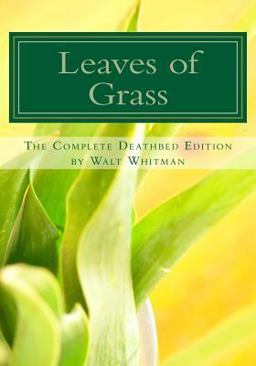 Leaves of Grass: the Complete Deathbed Edition