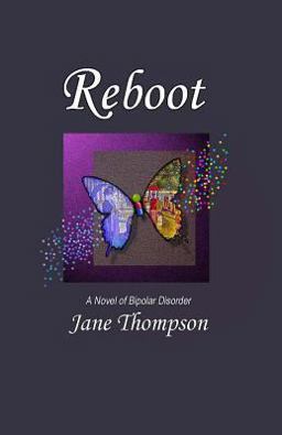 Reboot: a Novel of Bipolar Disorder Reboot: a Novel of Bipolar Disorder