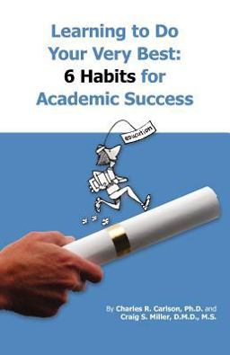 Learning to Do Your Very Best: 6 Habits for Academic Success Learning to Do Your Very Best: 6 Habits for Academic Success