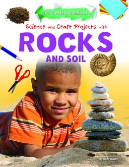 Science and Craft Projects with Rocks and Soil Science and Craft Projects with Rocks and Soil