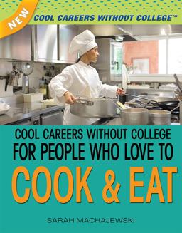 Cool Careers Without College for People Who Love to Cook and Eat Cool Careers Without College for People Who Love to Cook and Eat