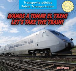 ¡Vamos a Tomar el Tren! / Let's Take the Train!