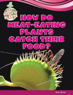How Do Meat-Eating Plants Catch Their Food? How Do Meat-Eating Plants Catch Their Food?