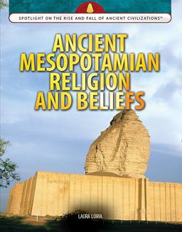 Ancient Mesopotamian Religion and Beliefs Ancient Mesopotamian Religion and Beliefs