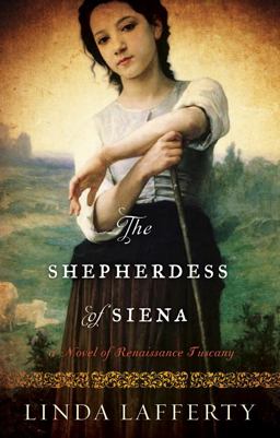 Shepherdess of Siena A Novel of Renaissance Tuscany  9781477822074 Front Cover