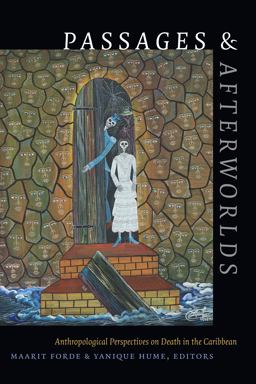 Passages and Afterworlds Anthropological Perspectives on Death in the Caribbean  9781478000143 Front Cover