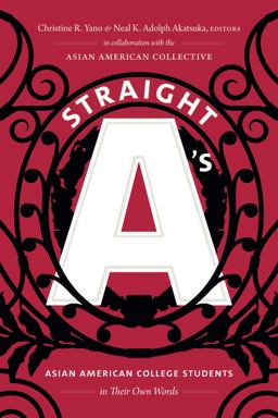 Straight A's Asian American College Students in Their Own Words  9781478000242 Front Cover