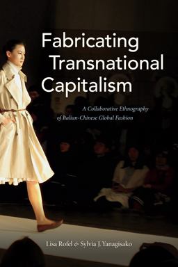 Fabricating Transnational Capitalism A Collaborative Ethnography of Italian-Chinese Global Fashion  9781478000457 Front Cover