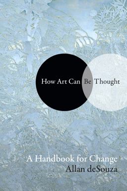 How Art Can Be Thought A Handbook for Change  9781478000471 Front Cover