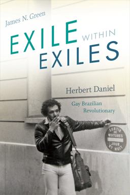 Exile Within Exiles Herbert Daniel, Gay Brazilian Revolutionary  9781478000860 Front Cover