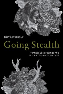 Going Stealth Transgender Politics and U. S. Surveillance Practices  9781478001225 Front Cover