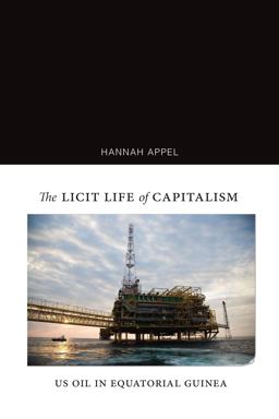 Licit Life of Capitalism US Oil in Equatorial Guinea  9781478003915 Front Cover