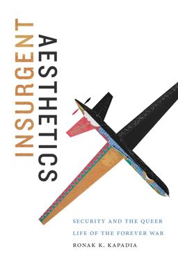 Insurgent Aesthetics Security and the Queer Life of the Forever War  9781478004011 Front Cover