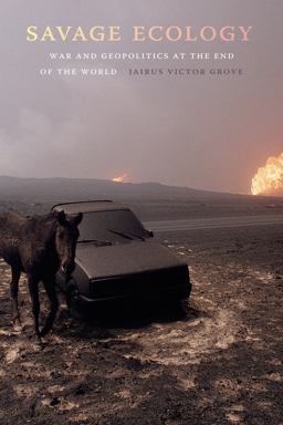 Savage Ecology War and Geopolitics at the End of the World  9781478004844 Front Cover