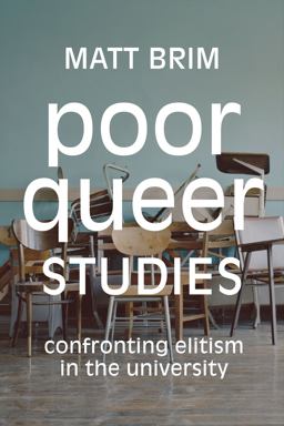 Poor Queer Studies Confronting Elitism in the University  9781478008200 Front Cover