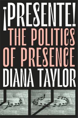 ï¿½Presente! The Politics of Presence  9781478009443 Front Cover