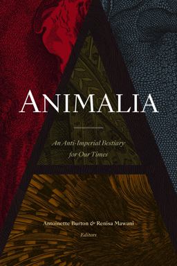 Animalia An Anti-Imperial Bestiary for Our Times  9781478011286 Front Cover