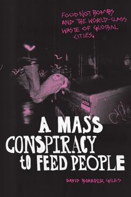 Mass Conspiracy to Feed People Food Not Bombs and the World-Class Waste of Global Cities  9781478014416 Front Cover
