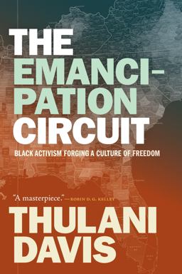 Emancipation Circuit Black Activism Forging a Culture of Freedom  9781478018193 Front Cover