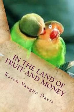 In the Land of Fruit and Money In the Land of Fruit and Money