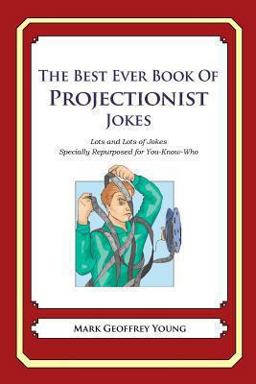 The Best Ever Book of Projectionist Jokes