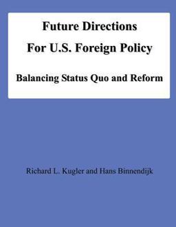 Future Directions for U. S. Foreign Policy: Balancing Status Quo and Reform