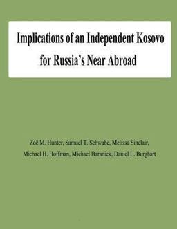 Implications of an Independent Kosovo for Russia's near Abroad