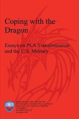Coping with the Dragon: Essays on PLA Transformation and the U. S. Military