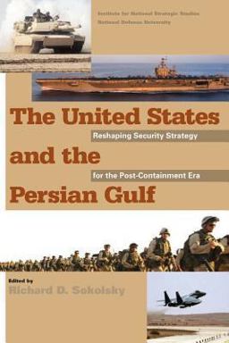 The United States and the Persian Gulf: Reshaping Security Strategy for the Post-Containment Era
