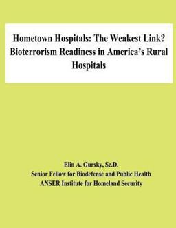 Hometown Hospitals: the Weakest Link? Bioterrorism Readiness in America's Rural Hospitals