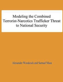 Modeling the Combined Terrorist-Narcotics Trafficker Threat to National Security