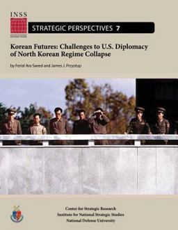 Korean Futures: Challenges to U. S. Diplomacy of North Korean Regime Collapse