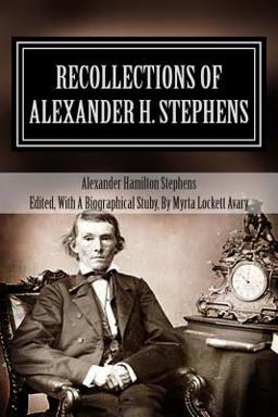 Recollections of Alexander H. Stephens