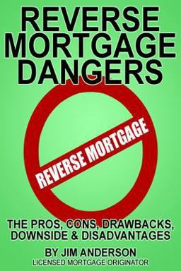 Reverse Mortgage Dangers Reverse Mortgage Dangers