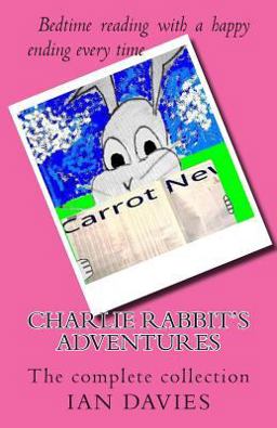 Charlie Rabbit's Adventures - the Complete Collection