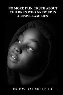 No More Pain, Truth about Children Who Grew up in Abusive Families