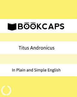 Titus Andronicus in Plain and Simple English
